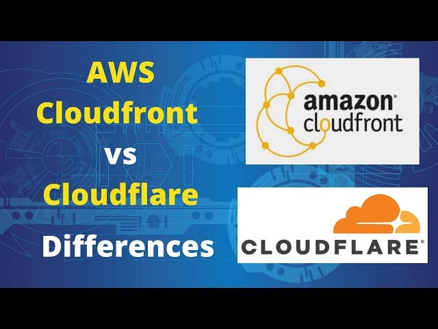 Cloudflare CDN Vs. AWS CloudFront CDN